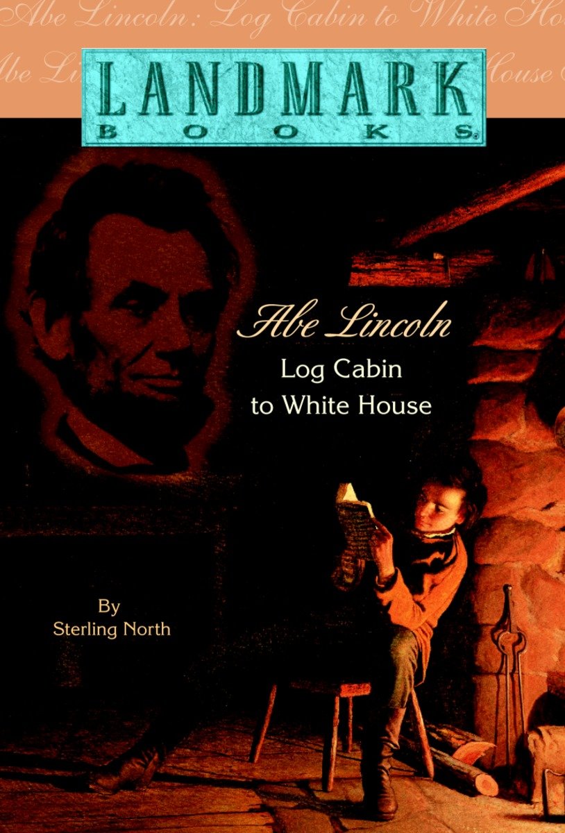 Abe Lincoln log cabin to White House cover image