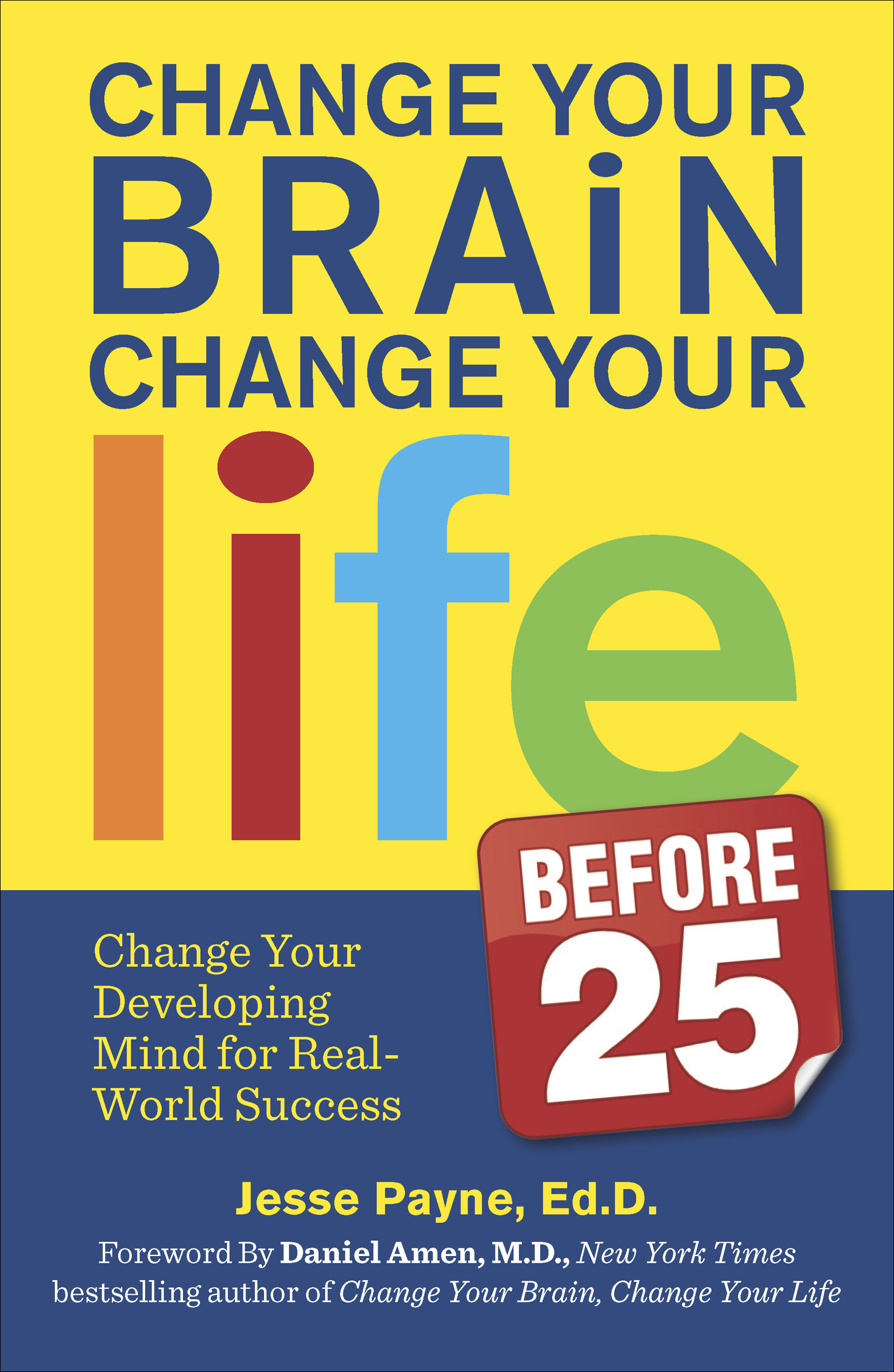Change your brain, change your life (Before 25) Change Your Developing Mind for Real World Success cover image