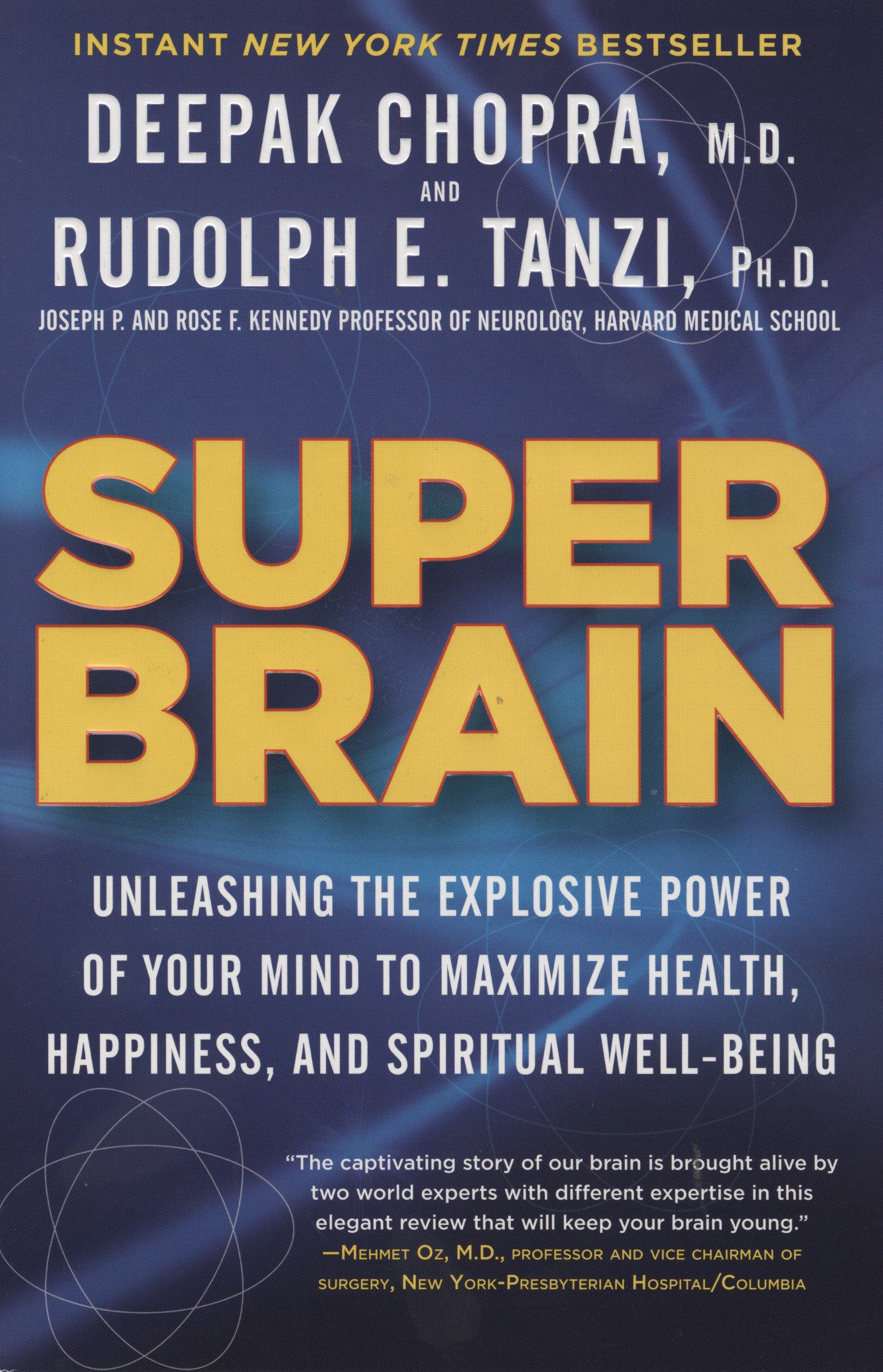 Super brain unleashing the explosive power of your mind to maximize health, happiness, and spiritual Well-Being cover image
