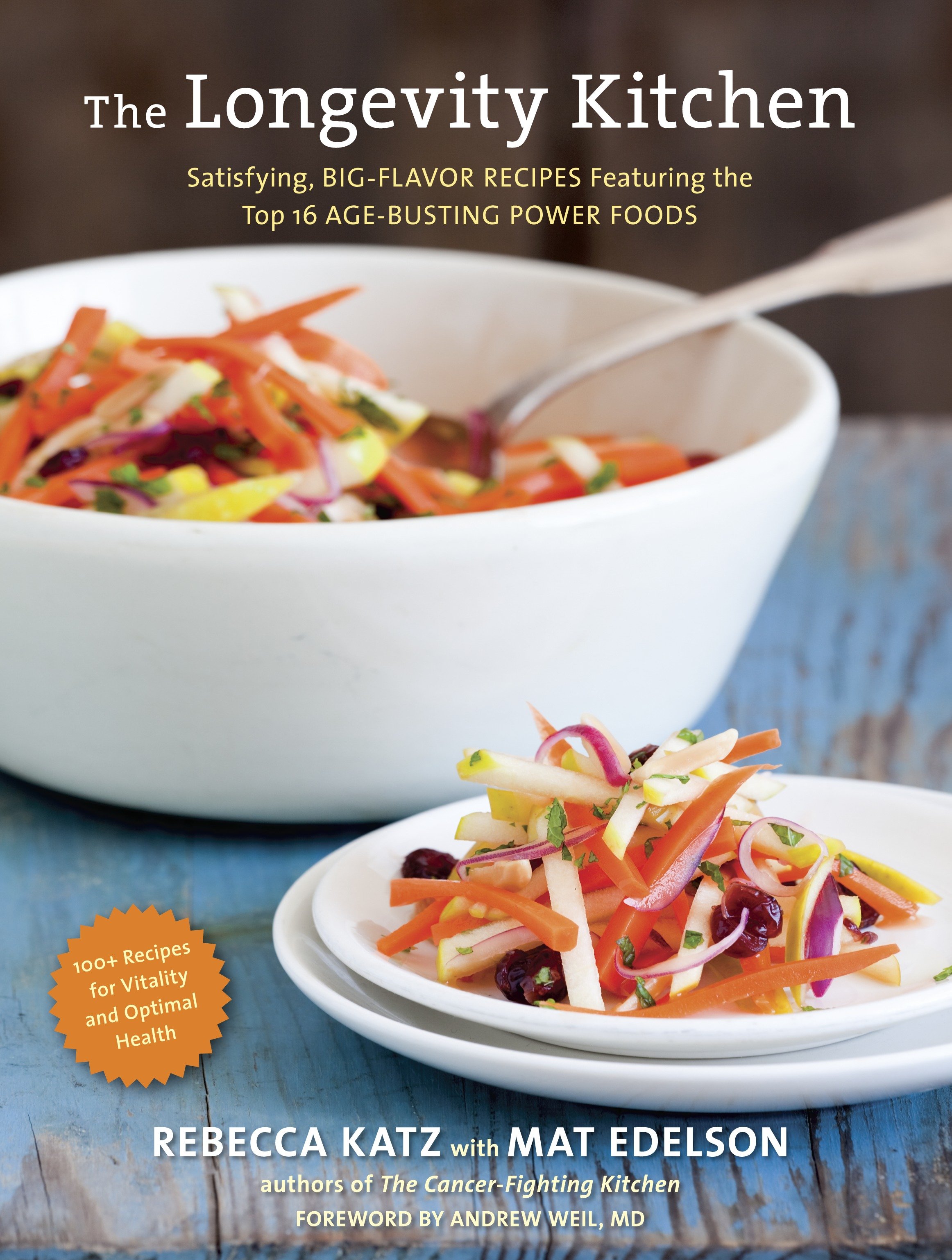 The longevity kitchen satisfying, big-flavor recipes featuring the top 16 age-busting power foods [120 recipes for vitality and optimal health] cover image
