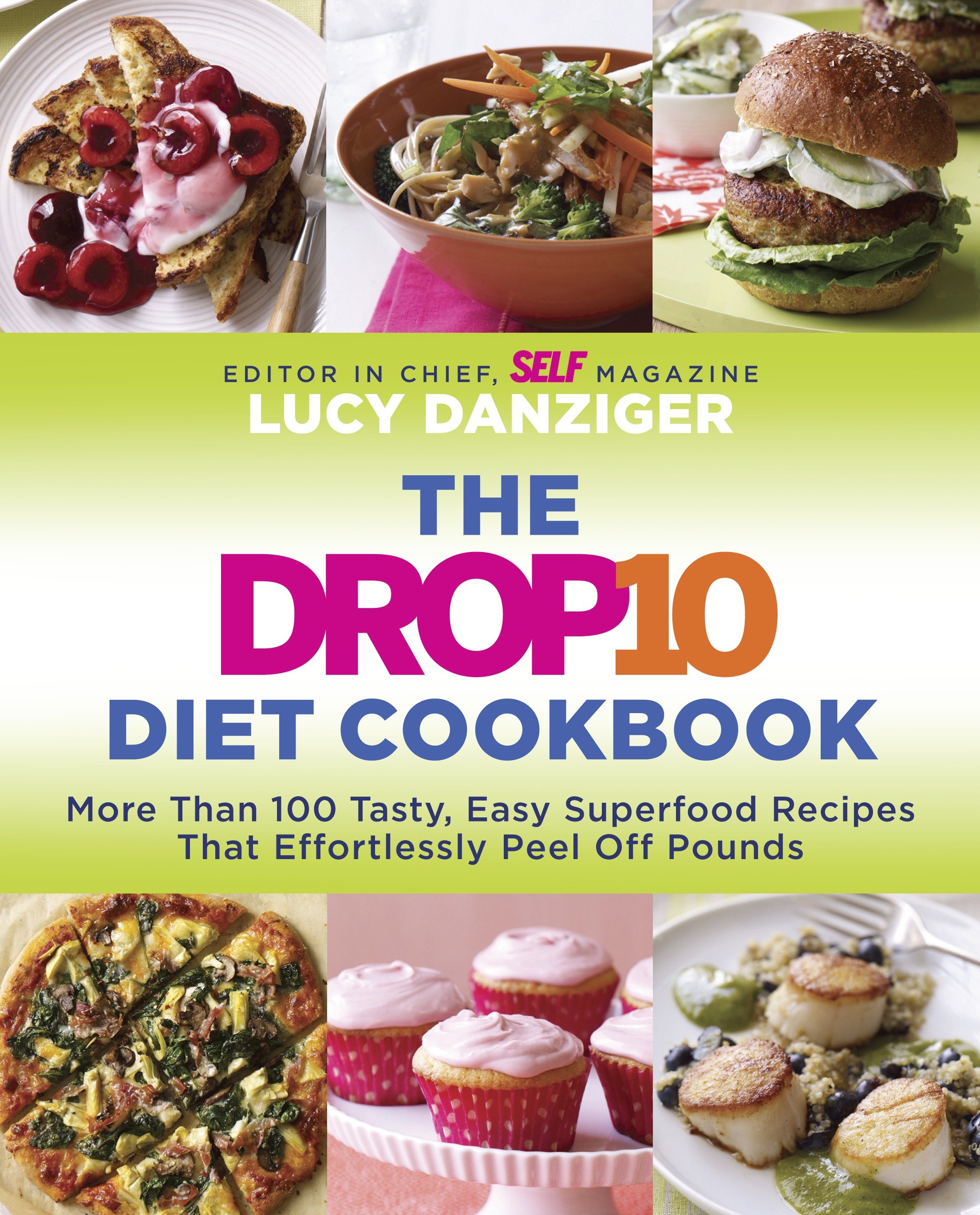 The drop 10 diet cookbook more than 100 tasty, easy superfood recipes that effortlessly peel off pounds cover image