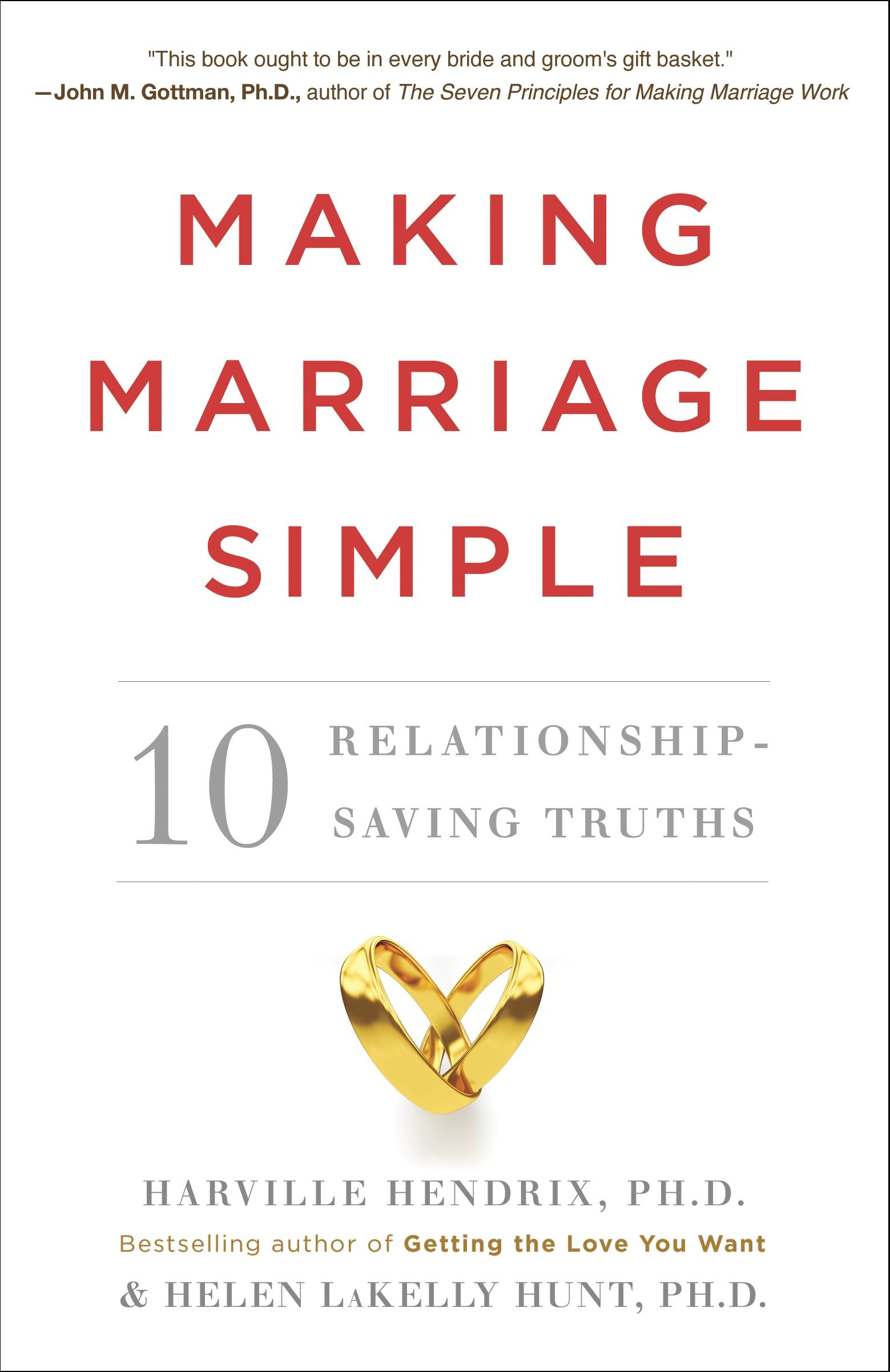 Making marriage simple ten truths for changing the relationship you have into the one you want cover image