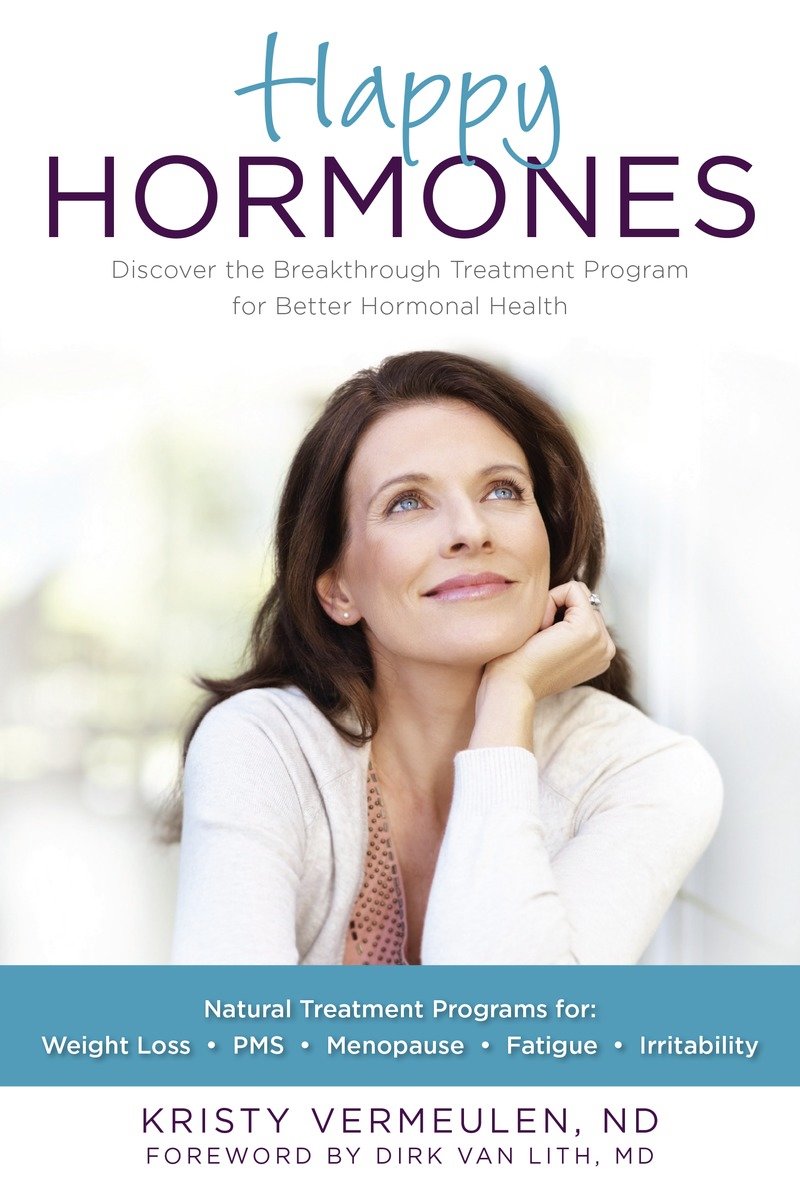 Happy Hormones The natural treatment programs for weight loss, PMS, menopause, fatigue, irritability, osteoporosis, stress, anxiety, thyroid imbalances and more cover image