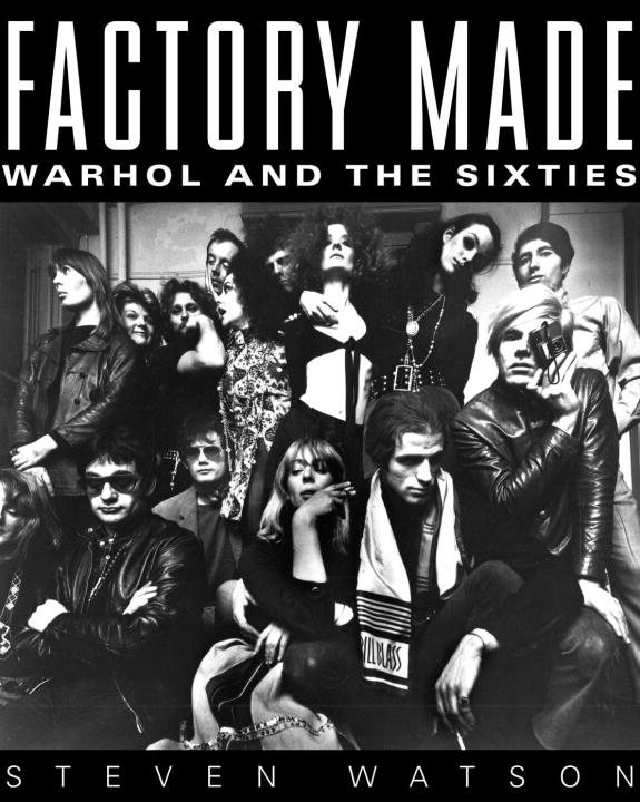 Factory made Warhol and the sixties cover image
