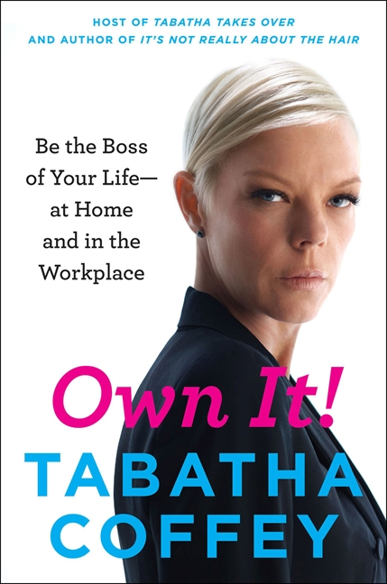 Own it! be the boss of your life--at home and in the workplace cover image