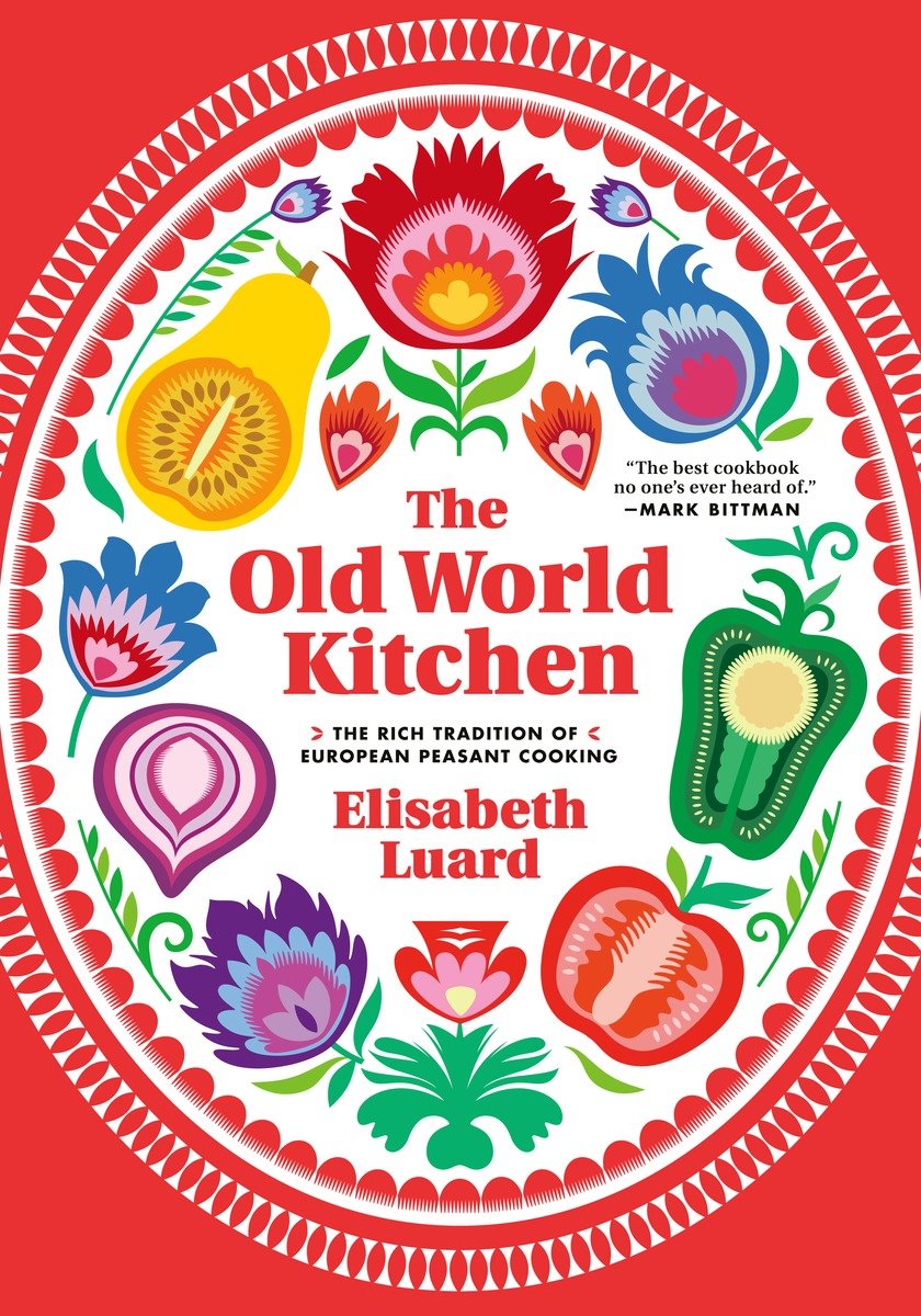 The old world kitchen the rich tradition of European peasant cooking : cover image