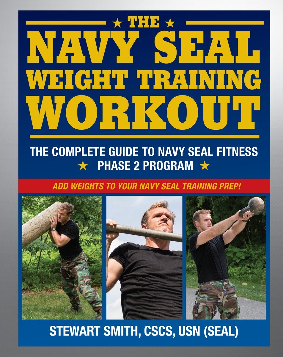 The Navy SEAL weight training workout the complete guide to Navy SEAL fitness - Phase 2 Program cover image