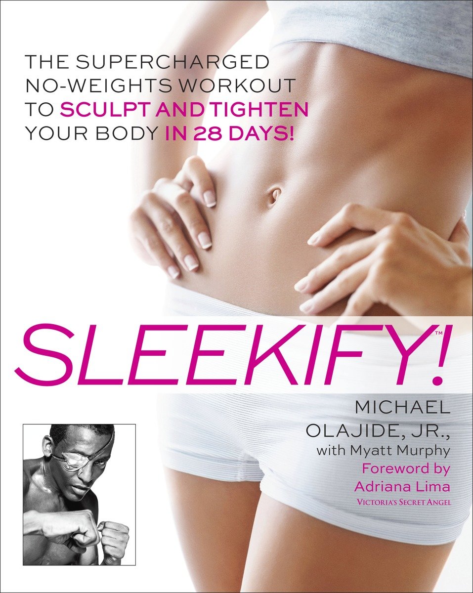 Sleekify! the supercharged no-weights workout to sculpt and tighten your body in 28 days! cover image