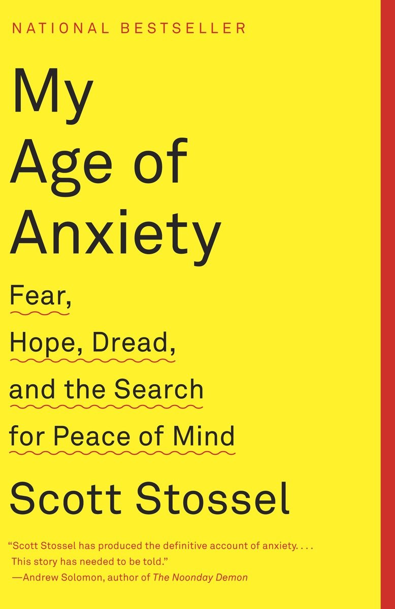 My age of anxiety fear, hope, dread, and the search for peace of mind cover image