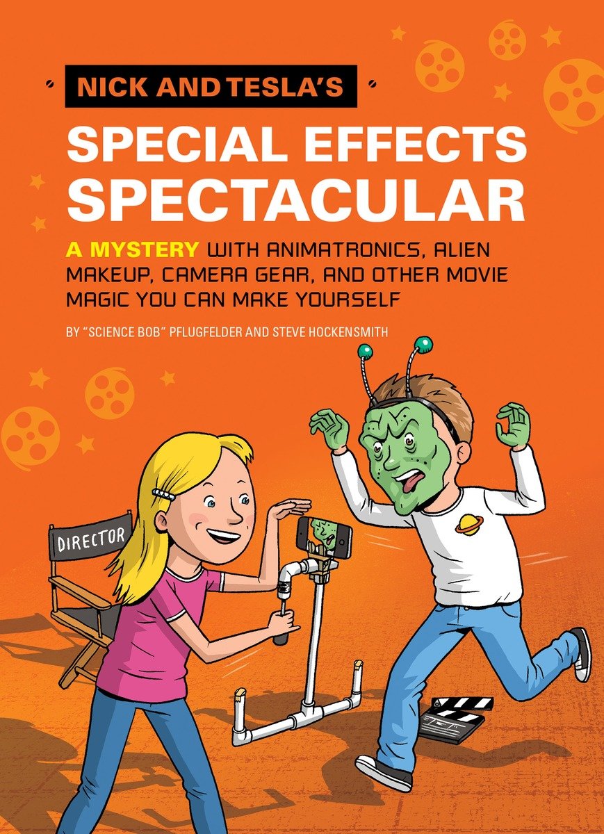 Nick and Tesla's special effects spectacular! a mystery with electromagnets, burglar alarms, and other gadgets you can build yourself cover image