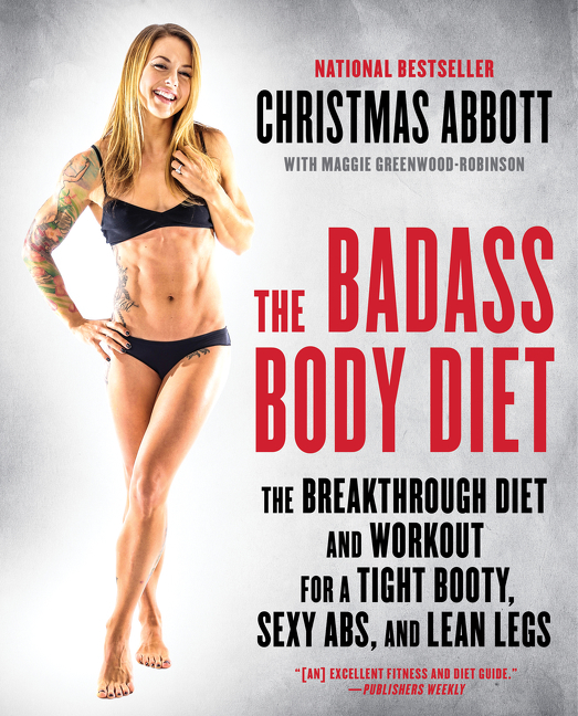 The badass body diet the breakthrough diet and workout for a tight booty, sexy abs, and lean legs cover image