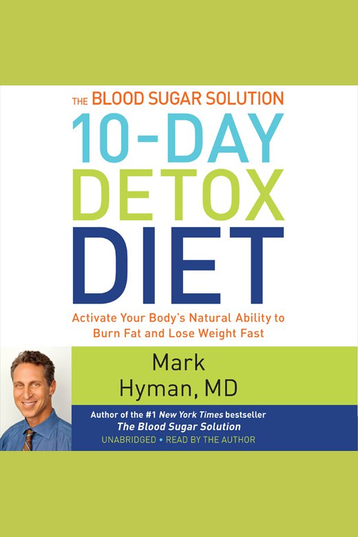 The blood sugar solution 10-day detox diet Activate Your Body's Natural Ability to Burn Fat and Lose Weight Fast cover image