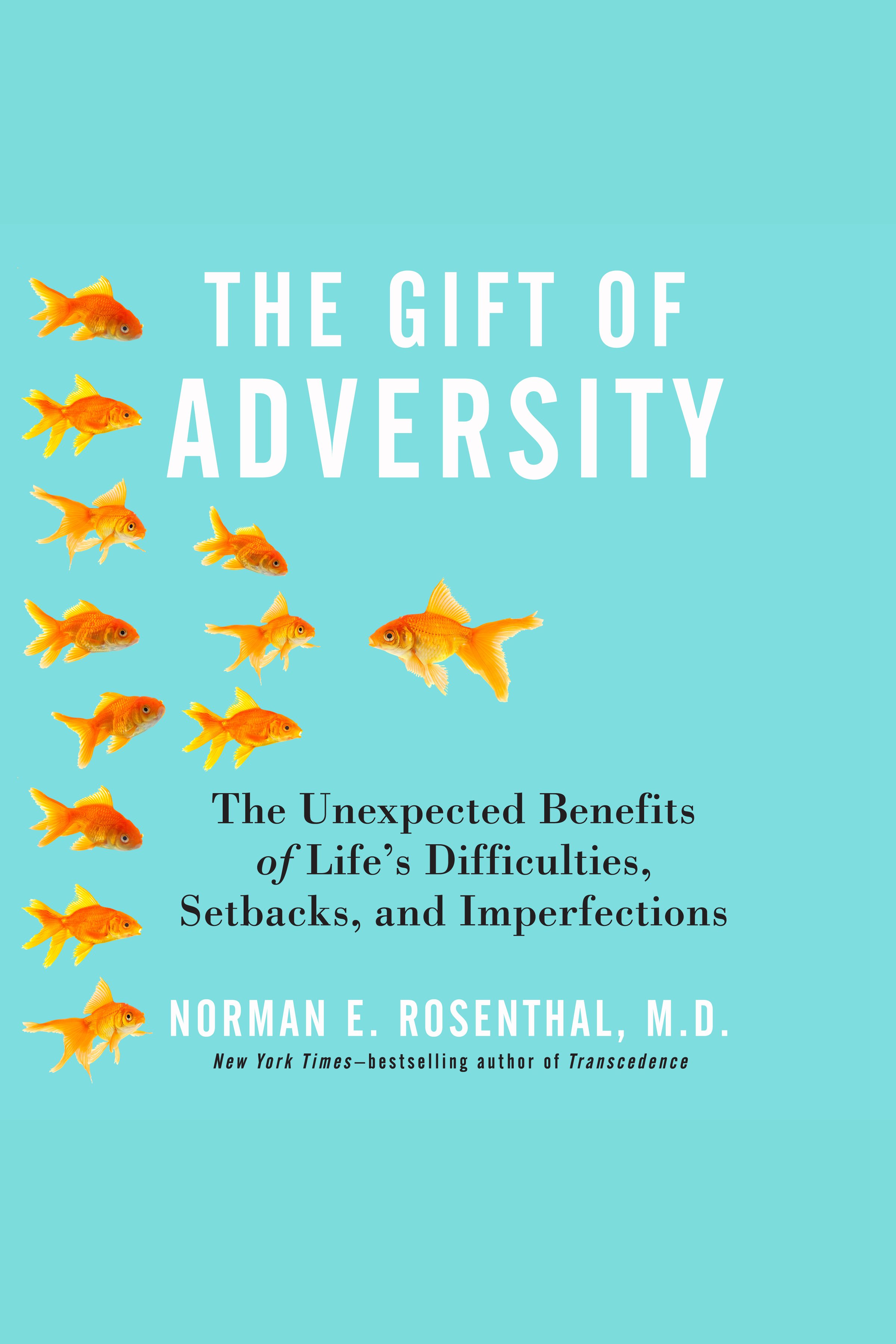 The gift of adversity  the unexpected benefits of life's difficulties, setbacks, and imperfections cover image