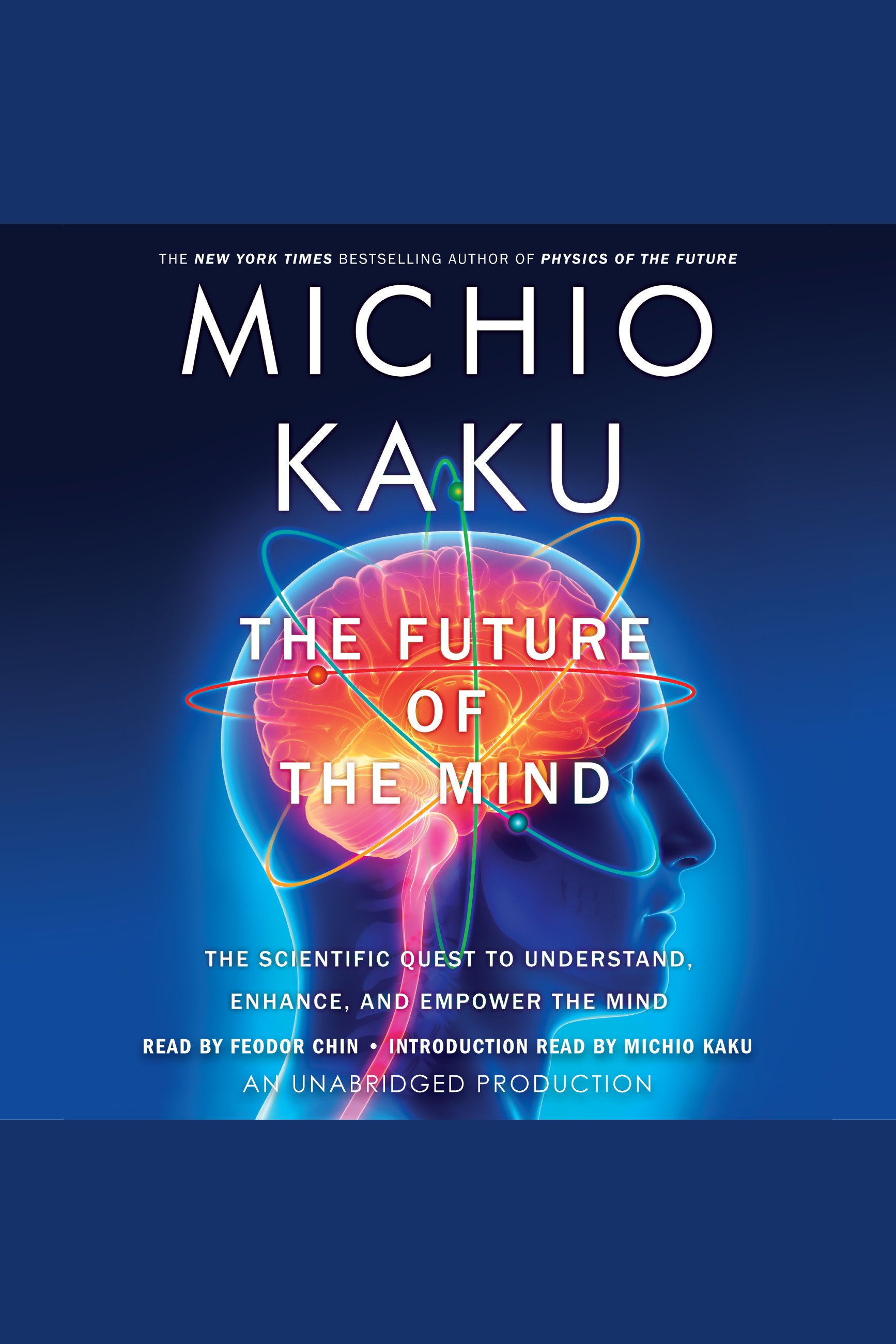 The future of the mind the scientific quest to understand, enhance, and empower the mind cover image