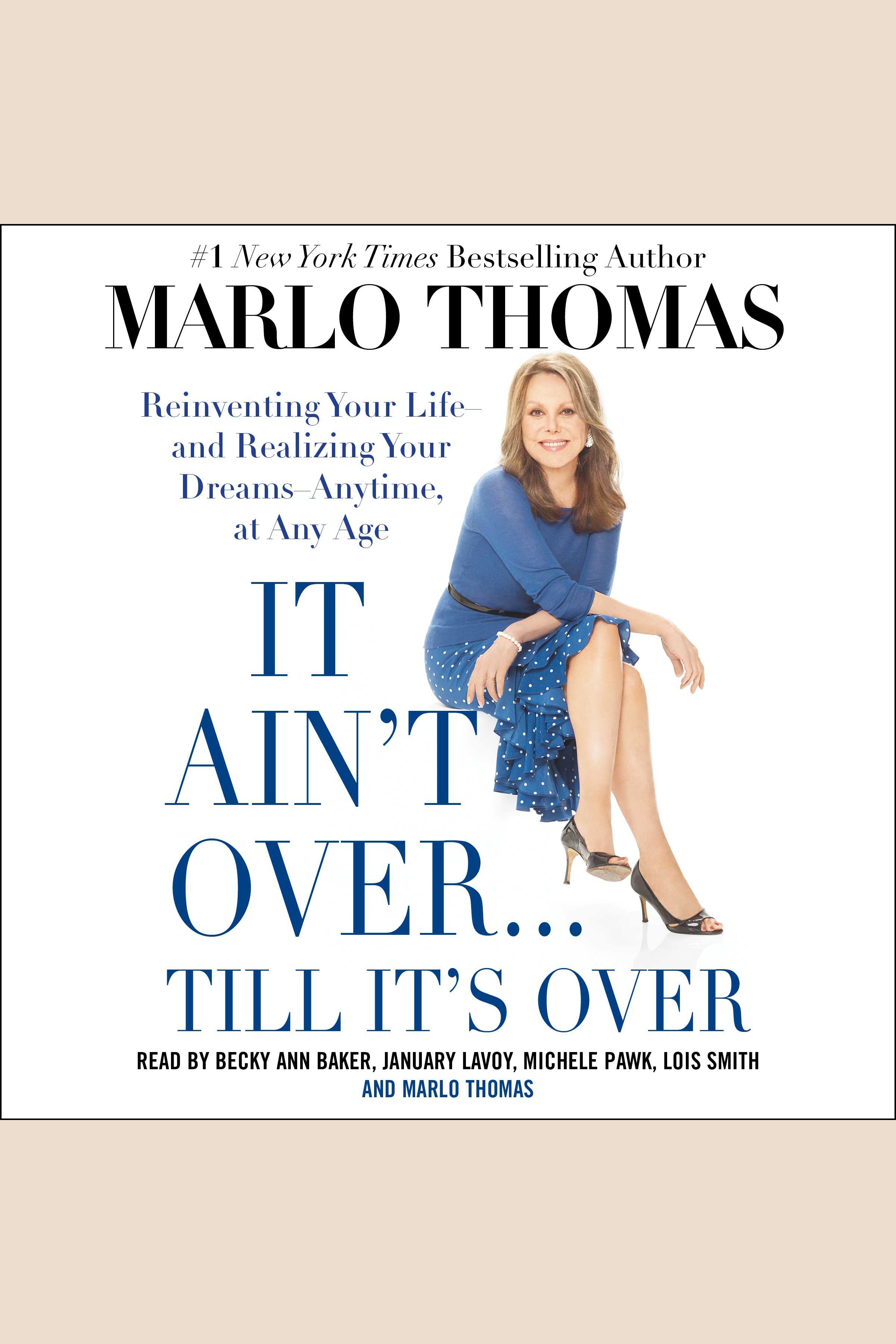 It ain't over . . . till it's over reinventing your life--and realizing your dreams--anytime, at any age cover image