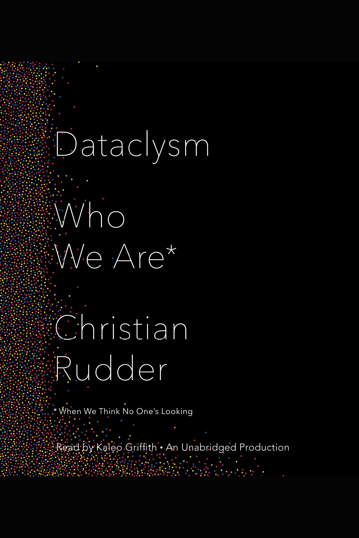 Dataclysm who we are (When We Think No One's Looking) cover image