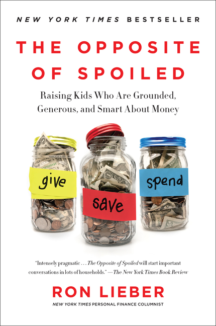 The opposite of spoiled Raising kids who are grounded, generous, and smart about money cover image