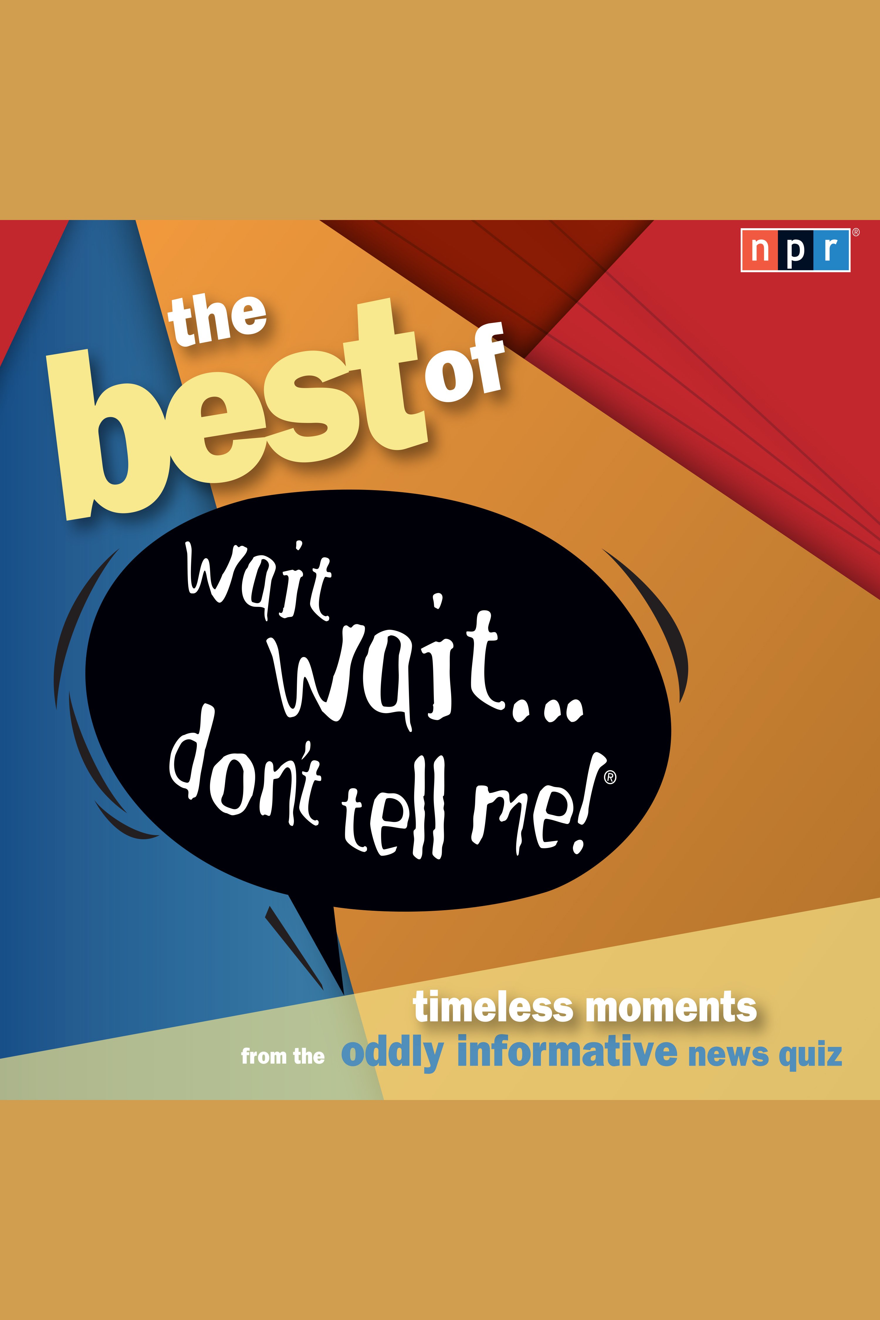 The best of Wait Wait. . . don't tell me! [more famous people play "not my job"] cover image