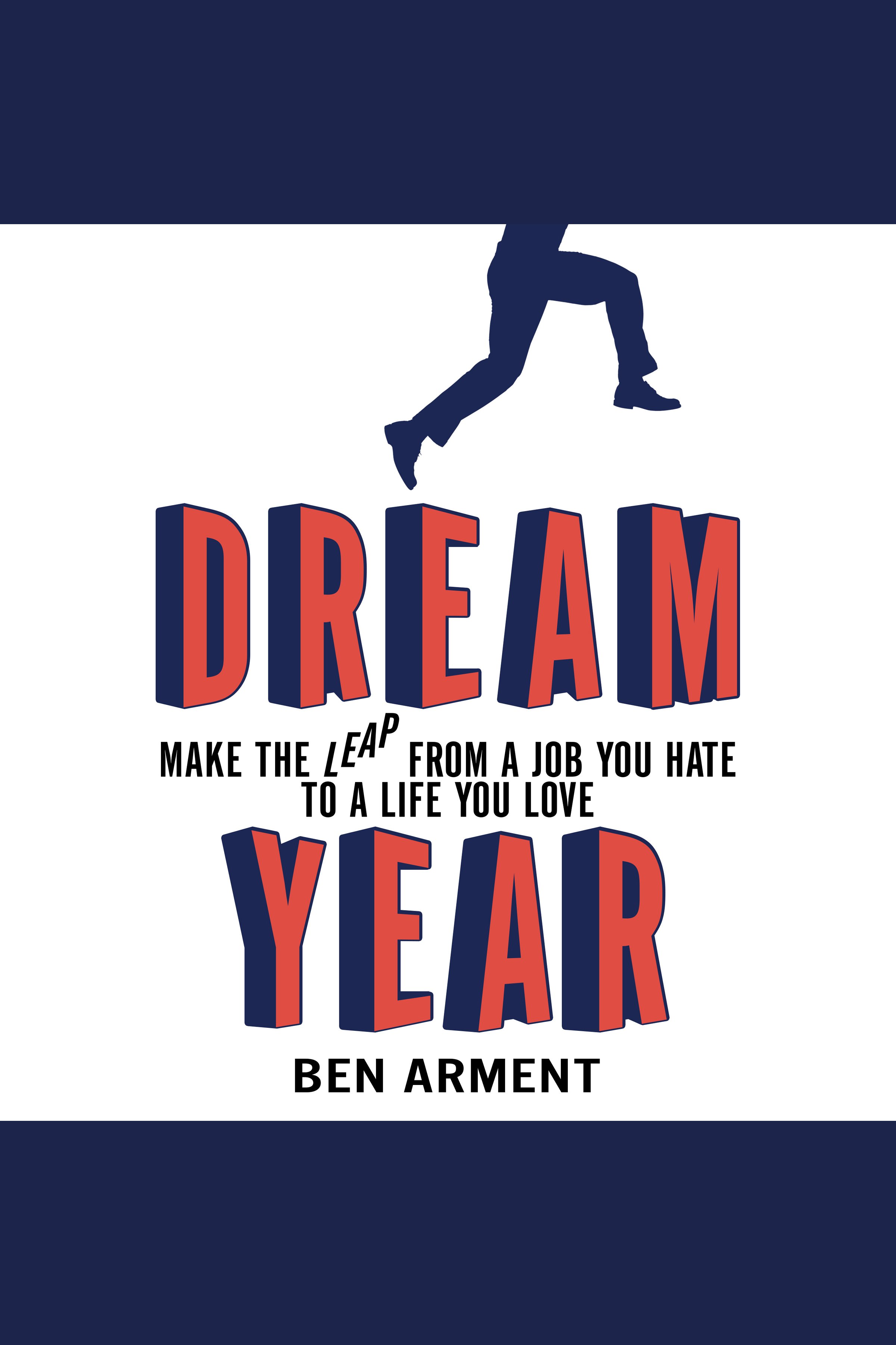 Dream year  make the leap from a job you hate to a life you love cover image