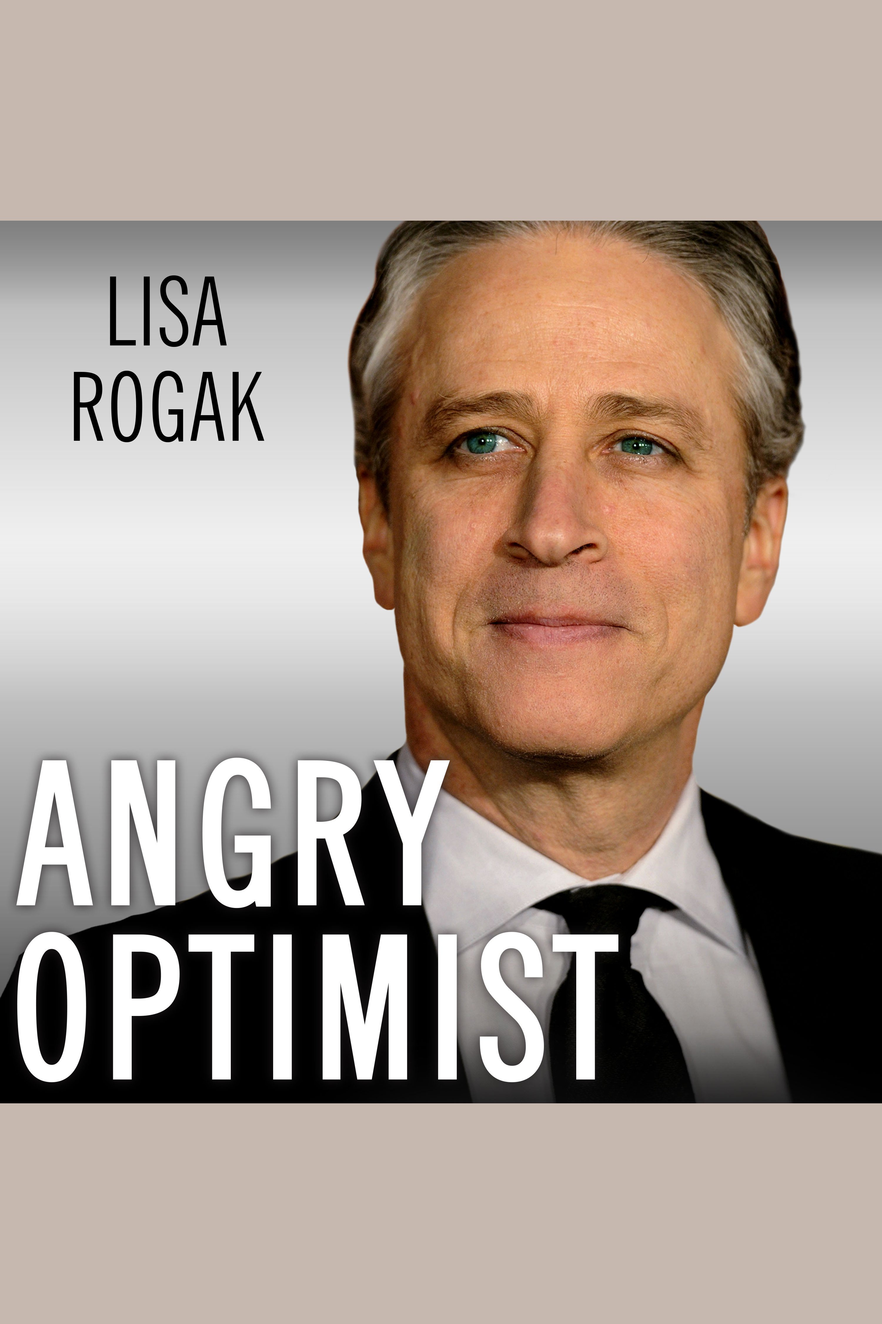 Angry optimist the life and times of Jon Stewart cover image
