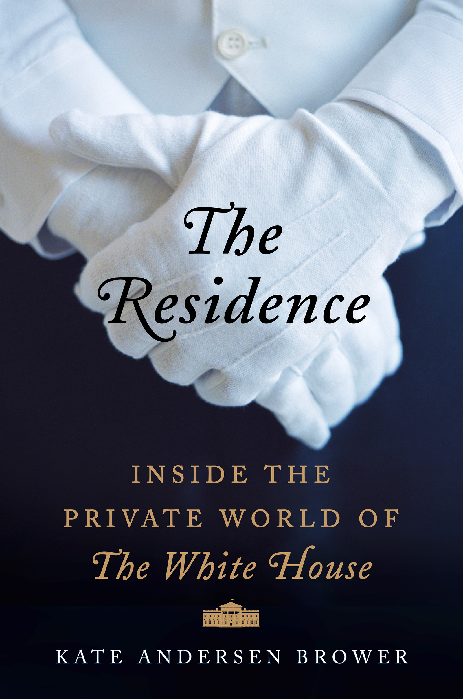 The residence inside the private world of the White House cover image
