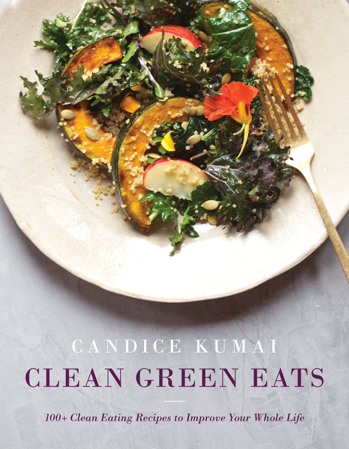 Clean green eats 100+ clean-eating recipes to improve your whole life cover image