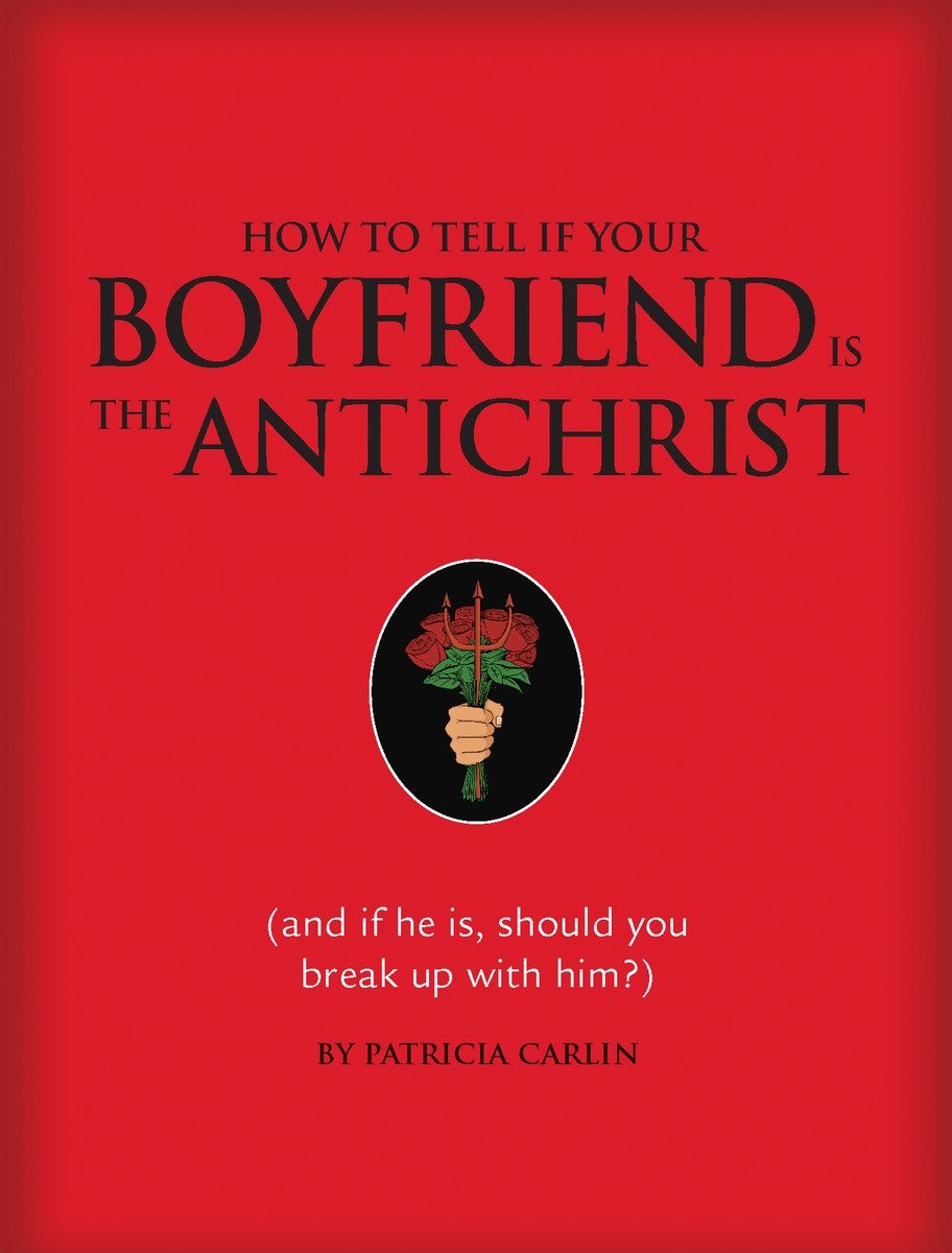 How to tell if your boyfriend as the Antichrist (and if he is, should you break up with him?) cover image