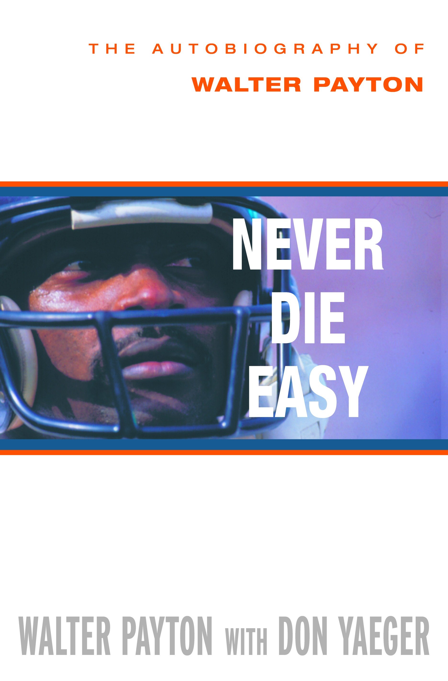 Never die easy the autobiography of Walter Payton cover image
