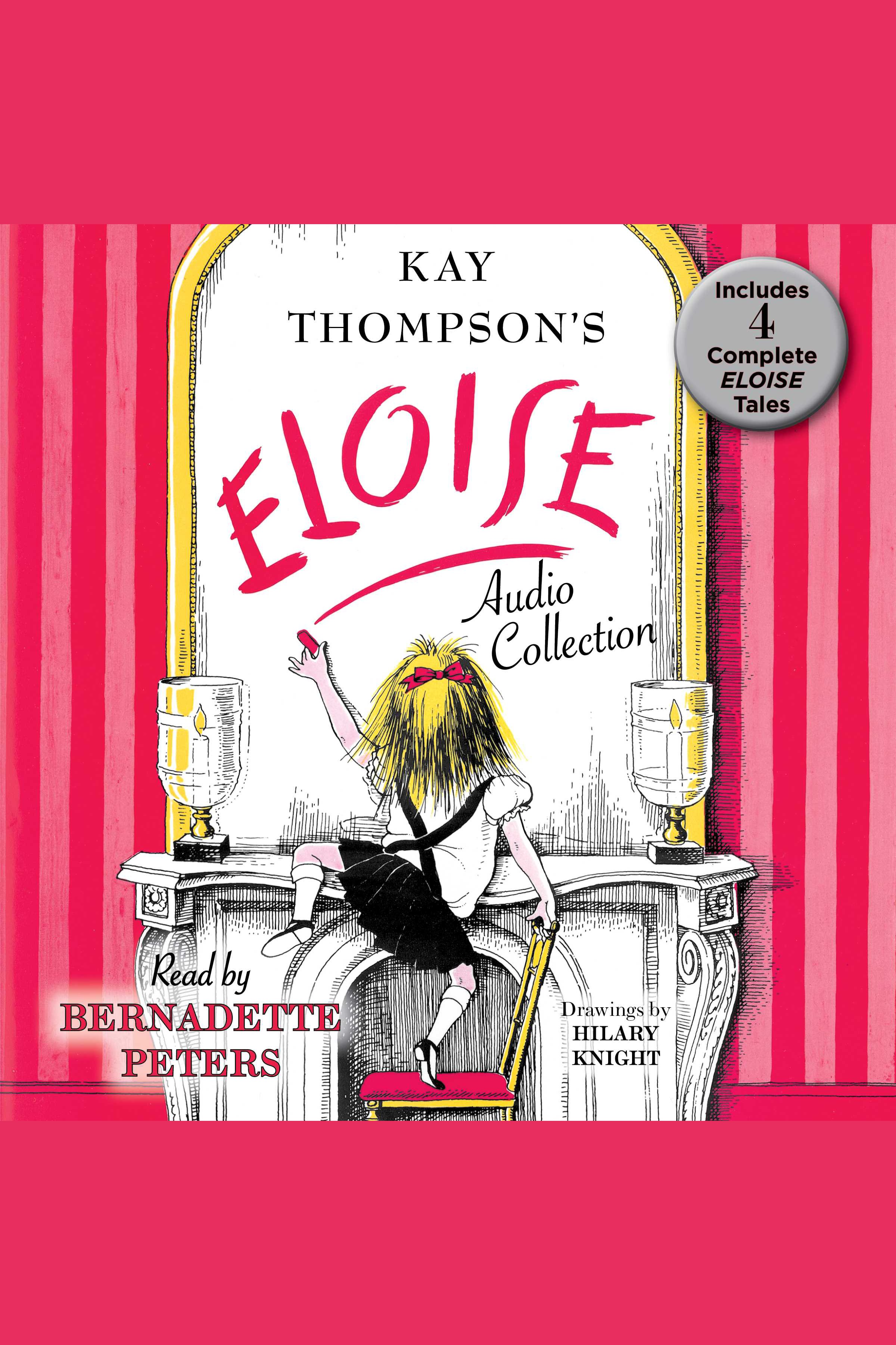 The Eloise audio collection Four Complete Eloise Tales: Eloise , Eloise in Paris, Eloise at Christmas Time and Eloise in Moscow cover image