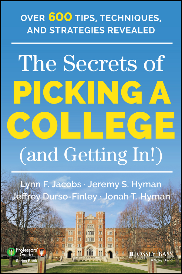 The secrets of picking a college (and getting in!) over 600 tips, techniques, and strategies revealed cover image