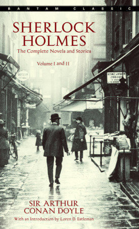 Sherlock Holmes: the complete novels and stories: volumes I and II cover image