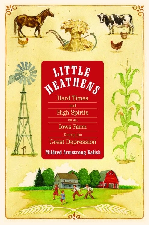 Little heathens hard times and high spirits on an Iowa farm during the Great Depression cover image