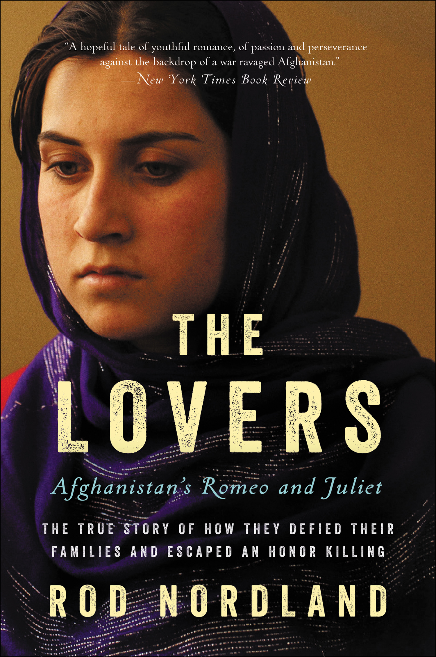 The lovers Afghanistan's Romeo & Juliet : the true story of how they defied their families and escaped an honor killing cover image