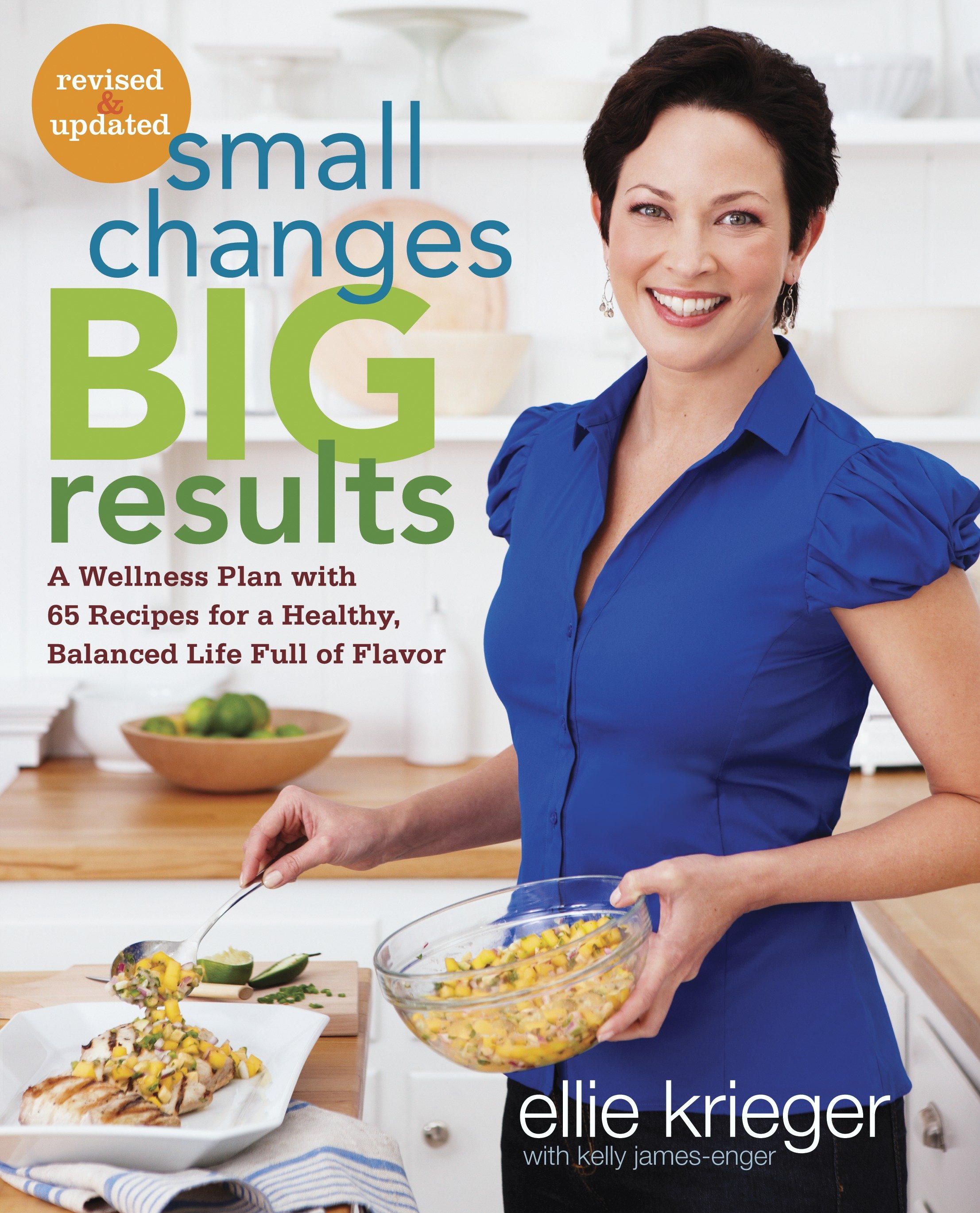 Small changes, big results, revised and updated a wellness plan with 65 recipes for a healthy, balanced life full of flavor cover image