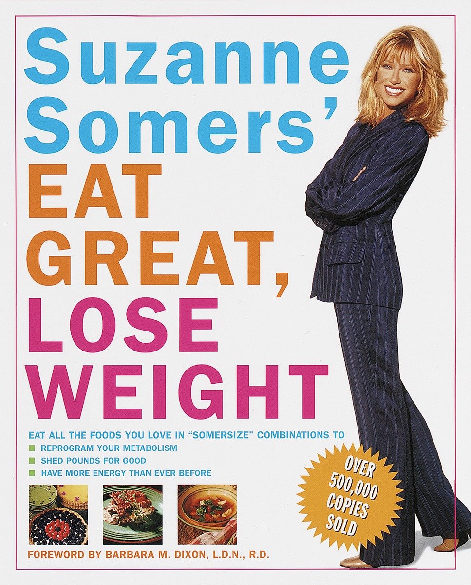 Suzanne Somers' eat great, lose weight eat all the foods you love in "Somersize" combinations to reprogram your metabolism, shed pounds for good, and have more energy than ever before cover image